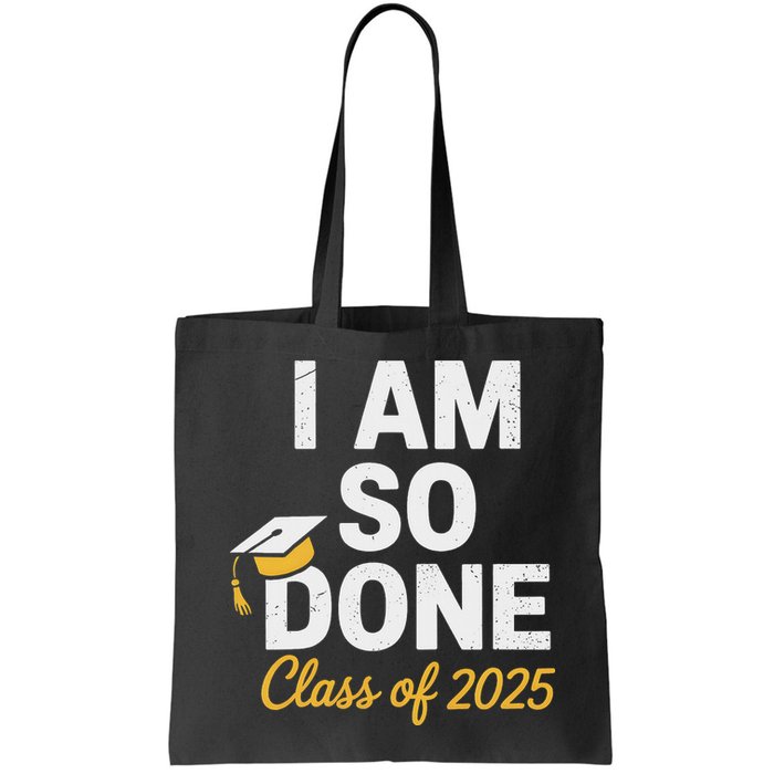 Class Of 2025 I Am So Done Graduation For Him Her Senior 25 Bag