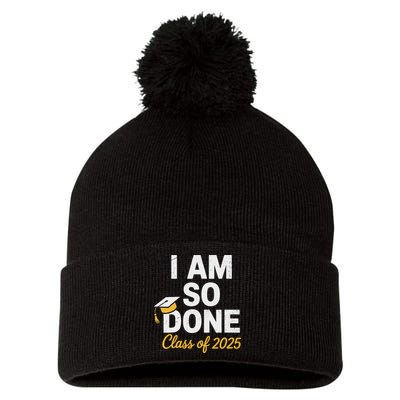 Class Of 2025 I Am So Done Graduation For Him Her Senior 25 Pom Pom 12in Knit Beanie