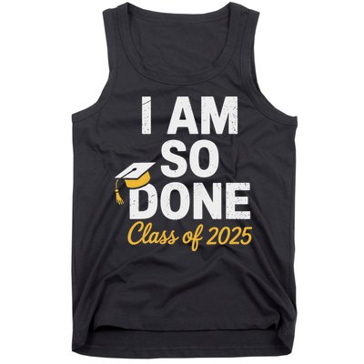 Class Of 2025 I Am So Done Graduation For Him Her Senior 25 Tank Top
