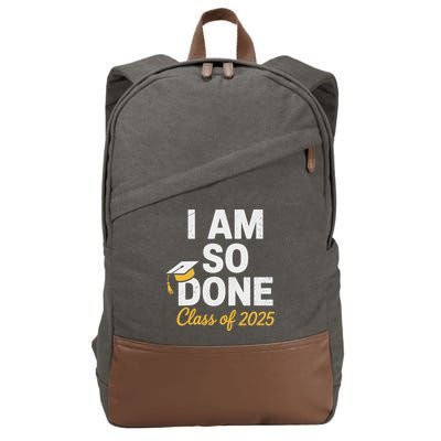 Class Of 2025 I Am So Done Graduation For Him Her Senior 25 Cotton Canvas Backpack