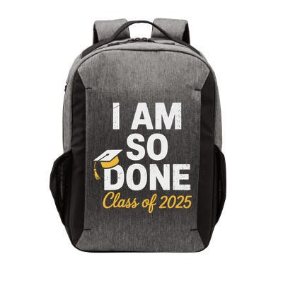Class Of 2025 I Am So Done Graduation For Him Her Senior 25 Vector Backpack
