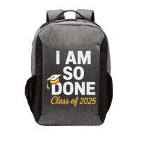 Class Of 2025 I Am So Done Graduation For Him Her Senior 25 Vector Backpack