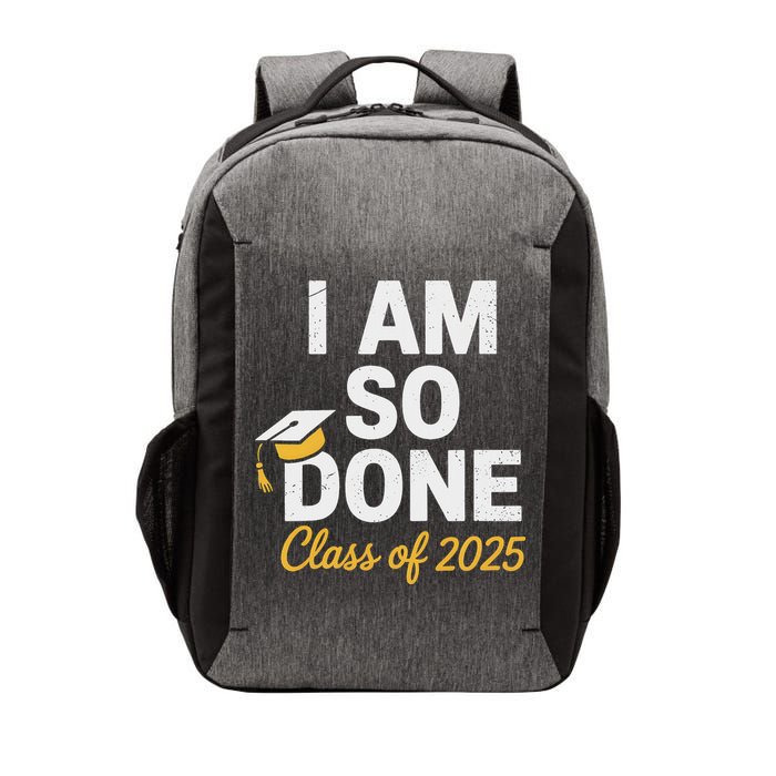 Class Of 2025 I Am So Done Graduation For Him Her Senior 25 Vector Backpack