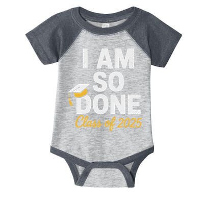Class Of 2025 I Am So Done Graduation For Him Her Senior 25 Infant Baby Jersey Bodysuit