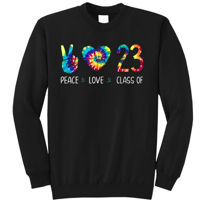 Class Of 23 Peace Love Tie Dye For Senior Graduation Tall Sweatshirt