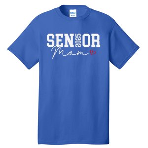 Class Of 2025 Senior Mom 2025 Graduation 2025 Back To School Gift Tall T-Shirt