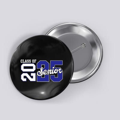 Class Of 2025 Senior 2025 Back To School 2025 Graduation 25 Button
