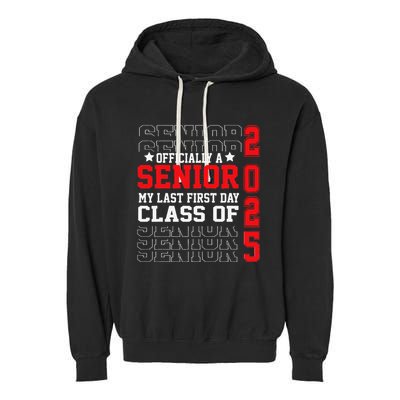 Class Of 2025 Senior Year My Last First Day Of School Garment-Dyed Fleece Hoodie