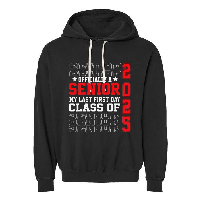 Class Of 2025 Senior Year My Last First Day Of School Garment-Dyed Fleece Hoodie