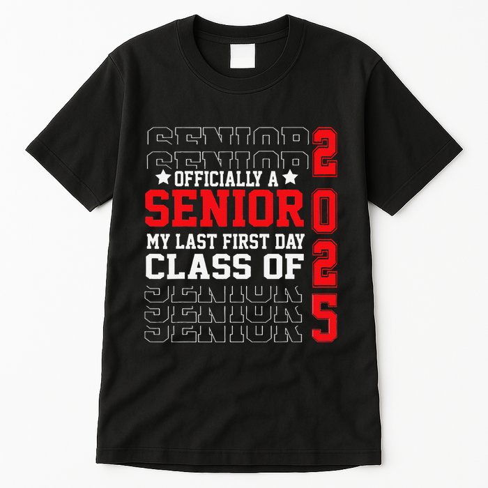 Class Of 2025 Senior Year My Last First Day Of School Tall T-Shirt