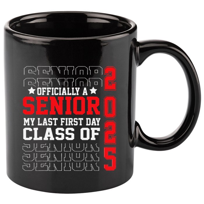 Class Of 2025 Senior Year My Last First Day Of School 11oz C Handle Ceramic Mug