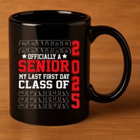 Class Of 2025 Senior Year My Last First Day Of School 11oz C Handle Ceramic Mug