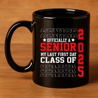 Class Of 2025 Senior Year My Last First Day Of School 11oz C Handle Ceramic Mug