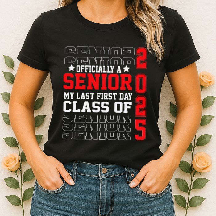 Class Of 2025 Senior Year My Last First Day Of School Womens T-Shirt