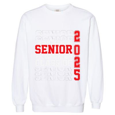 Class Of 2025 Senior Year My Last First Day Of School Garment-Dyed Sweatshirt