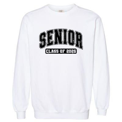 Class Of 2025 Senior 2025 Graduation 2025 Back To School Garment-Dyed Sweatshirt