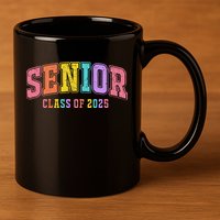 Class Of 2025 Senior 2025 Graduation 2025 Back To School 11oz C Handle Ceramic Mug