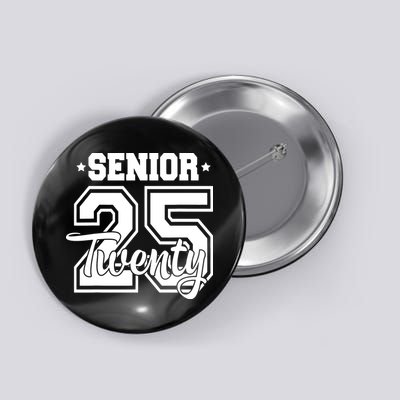 Class Of 2025 Senior 2025 Graduation Or First Day Of School Button