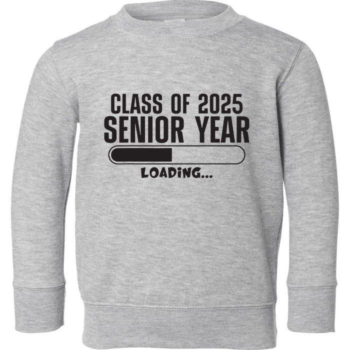 Class Of 2025 Senior Year Loading Funny Senior 2025 Toddler Sweatshirt