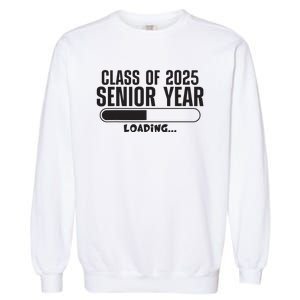 Class Of 2025 Senior Year Loading Funny Senior 2025 Garment-Dyed Sweatshirt