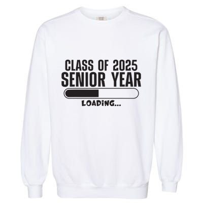 Class Of 2025 Senior Year Loading Funny Senior 2025 Garment-Dyed Sweatshirt