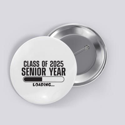 Class Of 2025 Senior Year Loading Funny Senior 2025 Button