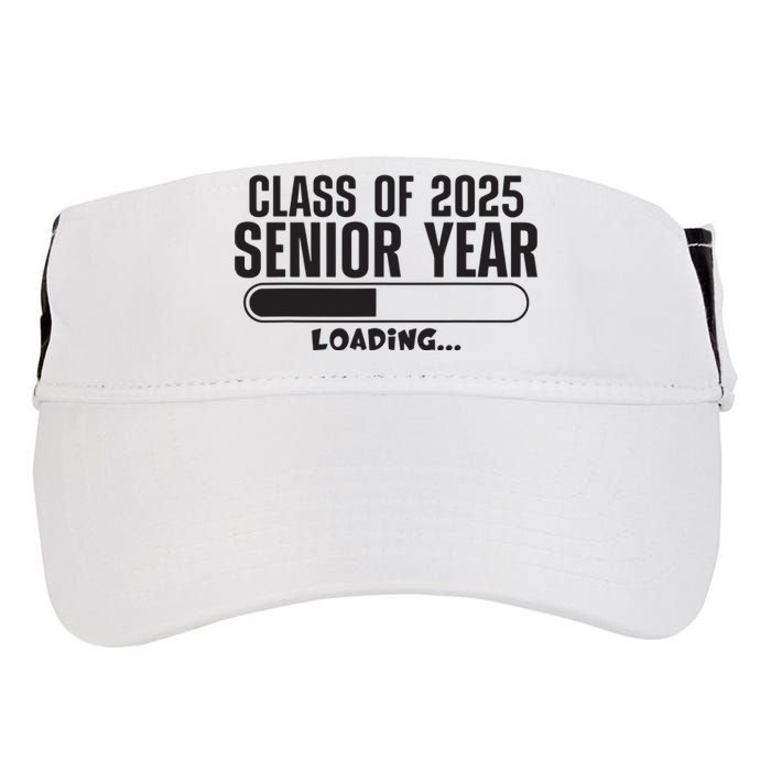 Class Of 2025 Senior Year Loading Funny Senior 2025 Adult Drive Performance Visor