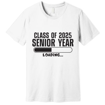 Class Of 2025 Senior Year Loading Funny Senior 2025 Premium T-Shirt