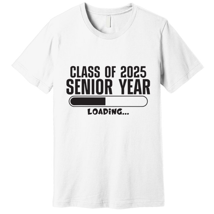Class Of 2025 Senior Year Loading Funny Senior 2025 Premium T-Shirt