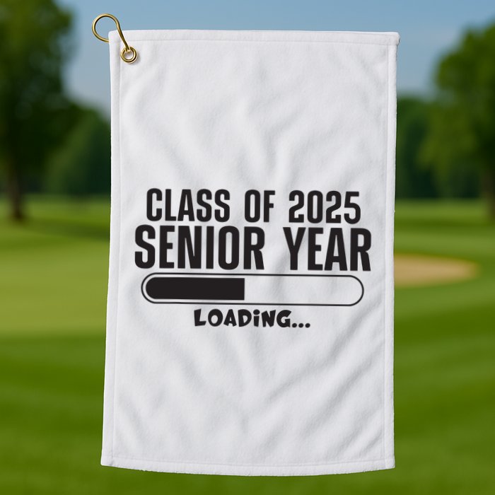 Class Of 2025 Senior Year Loading Funny Senior 2025 Golf Towel
