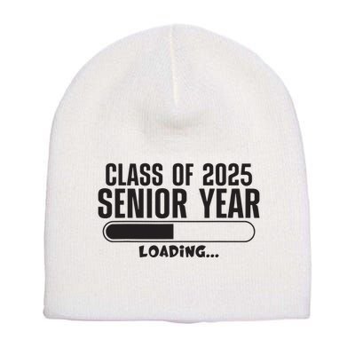 Class Of 2025 Senior Year Loading Funny Senior 2025 Short Acrylic Beanie