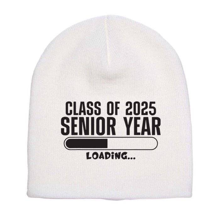Class Of 2025 Senior Year Loading Funny Senior 2025 Short Acrylic Beanie