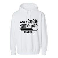 Class Of 2025 Senior Year Loading Senior 2025 Garment-Dyed Fleece Hoodie