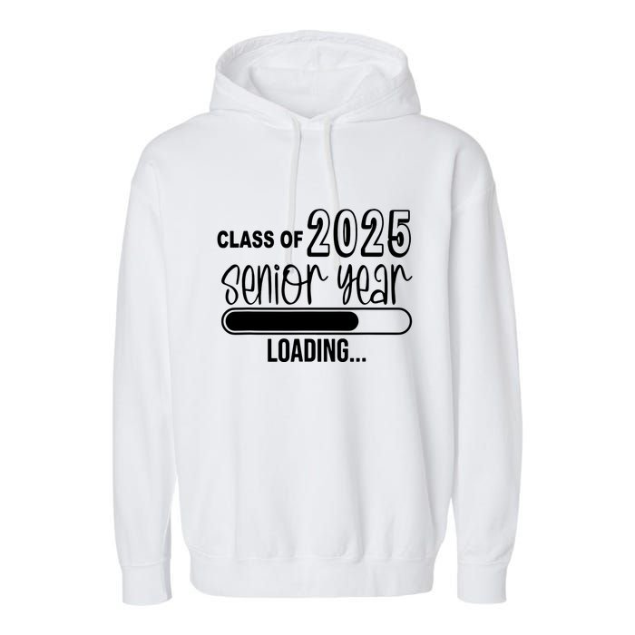 Class Of 2025 Senior Year Loading Senior 2025 Garment-Dyed Fleece Hoodie