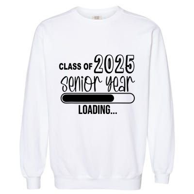 Class Of 2025 Senior Year Loading Senior 2025 Garment-Dyed Sweatshirt