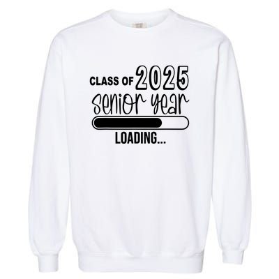 Class Of 2025 Senior Year Loading Senior 2025 Garment-Dyed Sweatshirt