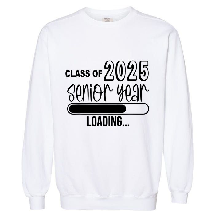 Class Of 2025 Senior Year Loading Senior 2025 Garment-Dyed Sweatshirt