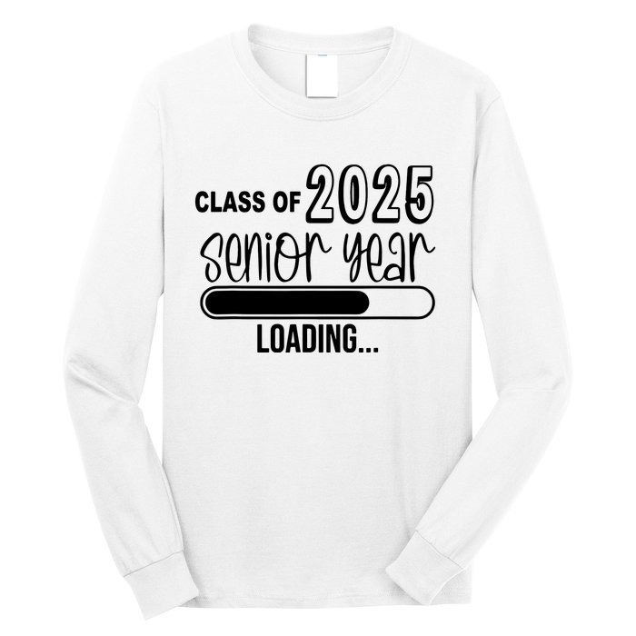 Class Of 2025 Senior Year Loading Senior 2025 Long Sleeve Shirt