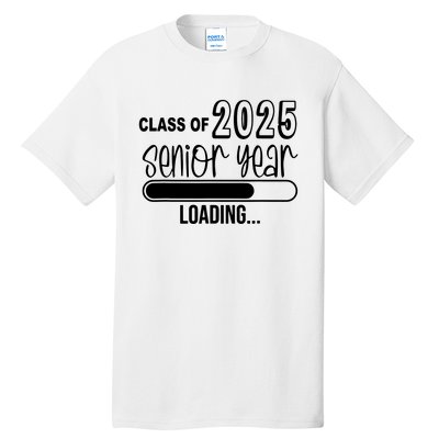 Class Of 2025 Senior Year Loading Senior 2025 Tall T-Shirt