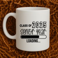 Class Of 2025 Senior Year Loading Senior 2025 Mug