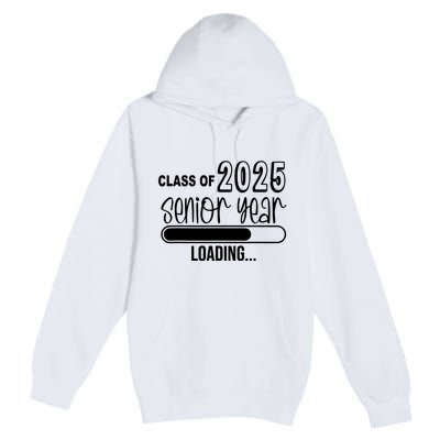 Class Of 2025 Senior Year Loading Senior 2025 Premium Pullover Hoodie