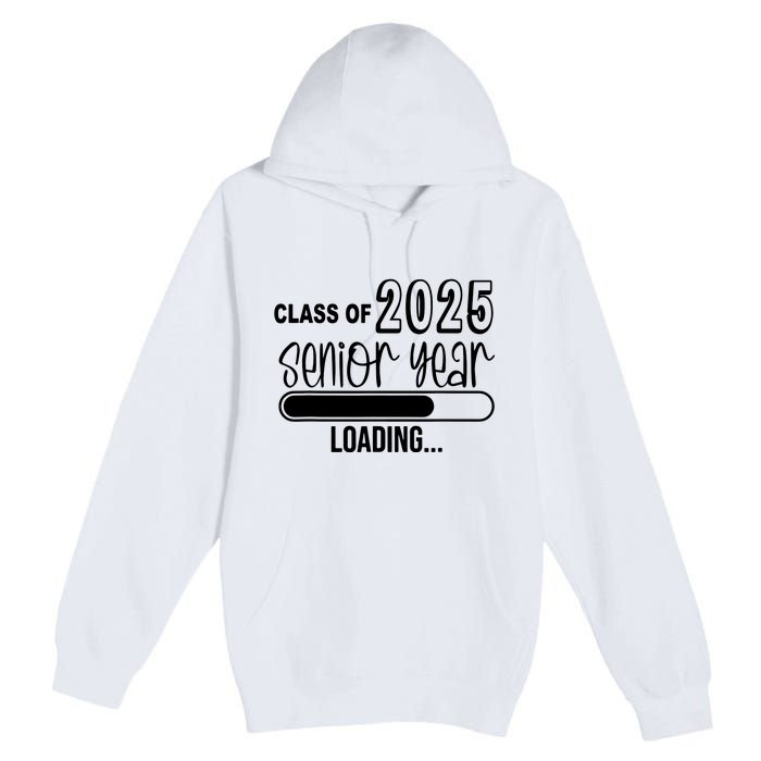 Class Of 2025 Senior Year Loading Senior 2025 Premium Pullover Hoodie