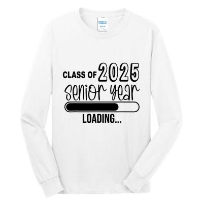 Class Of 2025 Senior Year Loading Senior 2025 Tall Long Sleeve T-Shirt