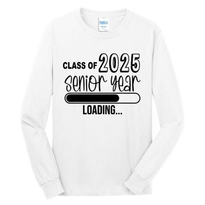 Class Of 2025 Senior Year Loading Senior 2025 Tall Long Sleeve T-Shirt