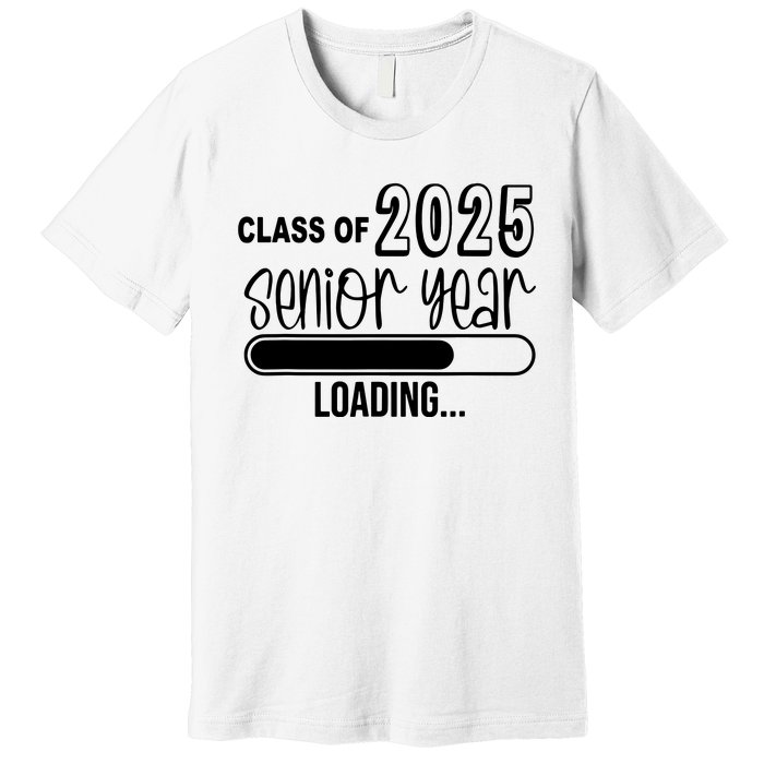 Class Of 2025 Senior Year Loading Senior 2025 Premium T-Shirt