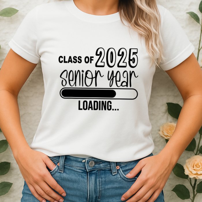 Class Of 2025 Senior Year Loading Senior 2025 Womens T-Shirt