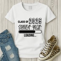 Class Of 2025 Senior Year Loading Senior 2025 Womens T-Shirt