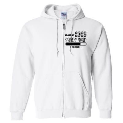 Class Of 2025 Senior Year Loading Senior 2025 Full Zip Hoodie