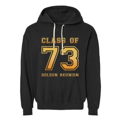 Class Of 73 1973 Class Reunion 50th Golden Reunion Slogan Garment-Dyed Fleece Hoodie