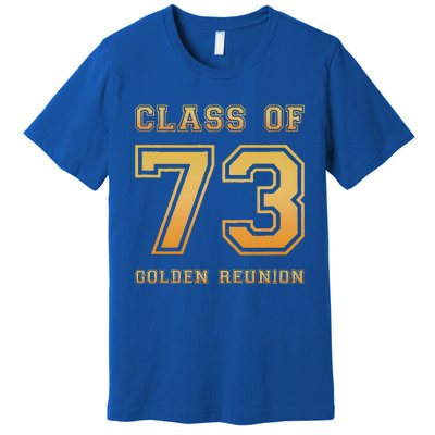 Class Of 73 1973 Class Reunion 50th Golden Reunion Slogan Premium T-Shirt